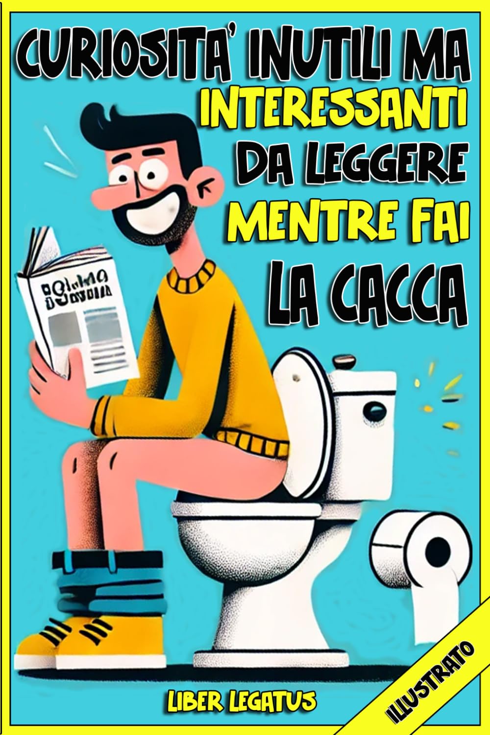 Curiosità Inutili ma Interessanti mentre fai la Cacca: Siediti e liberati dallo stress, evacua ridendo | Idea regalo divertente e originale | libro di attività per adulti e ragazzi con illustrazioni. book