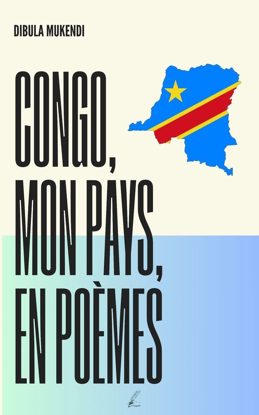 Congo, Mon Pays, en Poèmes: Recueil de 103 Poèmes Poetry