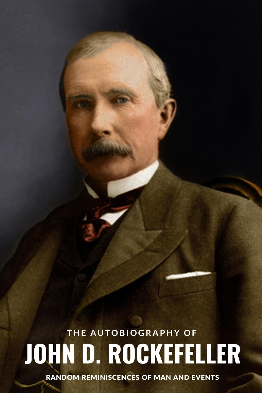 The Autobiography of John D. Rockefeller: Random Reminiscences of Man and Events Science