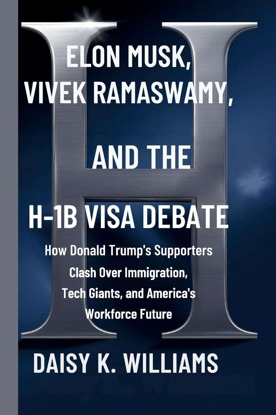 Williams, D: Elon Musk, Vivek Ramaswamy, and the H-1B Visa D Books
