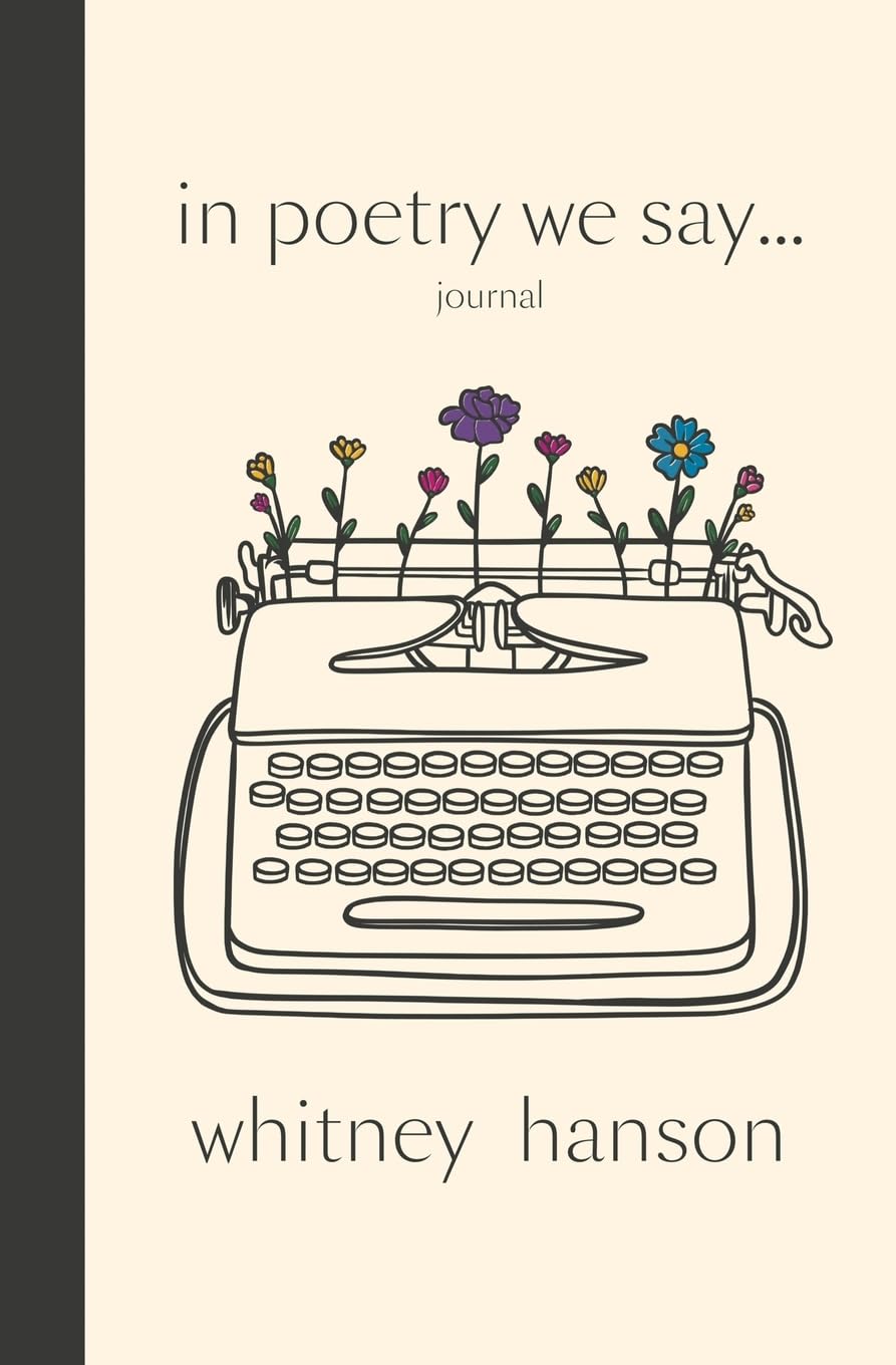 In Poetry We Say Journal Poetry