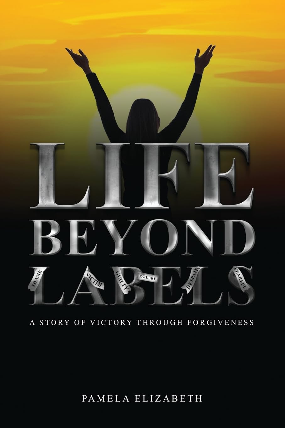 Life Beyond Labels: A Story of Victory through Forgiveness Art & Literature