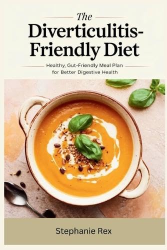 The Diverticulitis-Friendly Diet: Healthy, Gut-Friendly Meal Plan for Better Digestive Health Leisure, Home & Garden