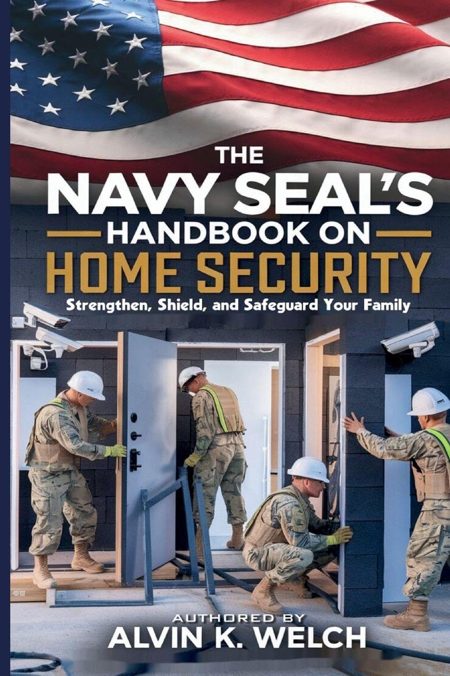 The Navy SEAL's Handbook on Home Security Business & Technology