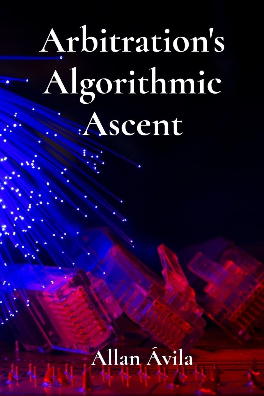 Arbitration's Algorithmic Ascent Business & Technology