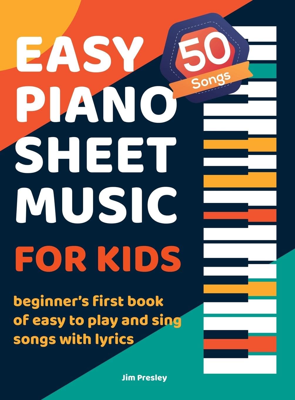 50 Songs Easy Piano Sheet Music For Kids Beginner's First Book Of Easy To Play And Sing Songs With Lyrics Non-fiction