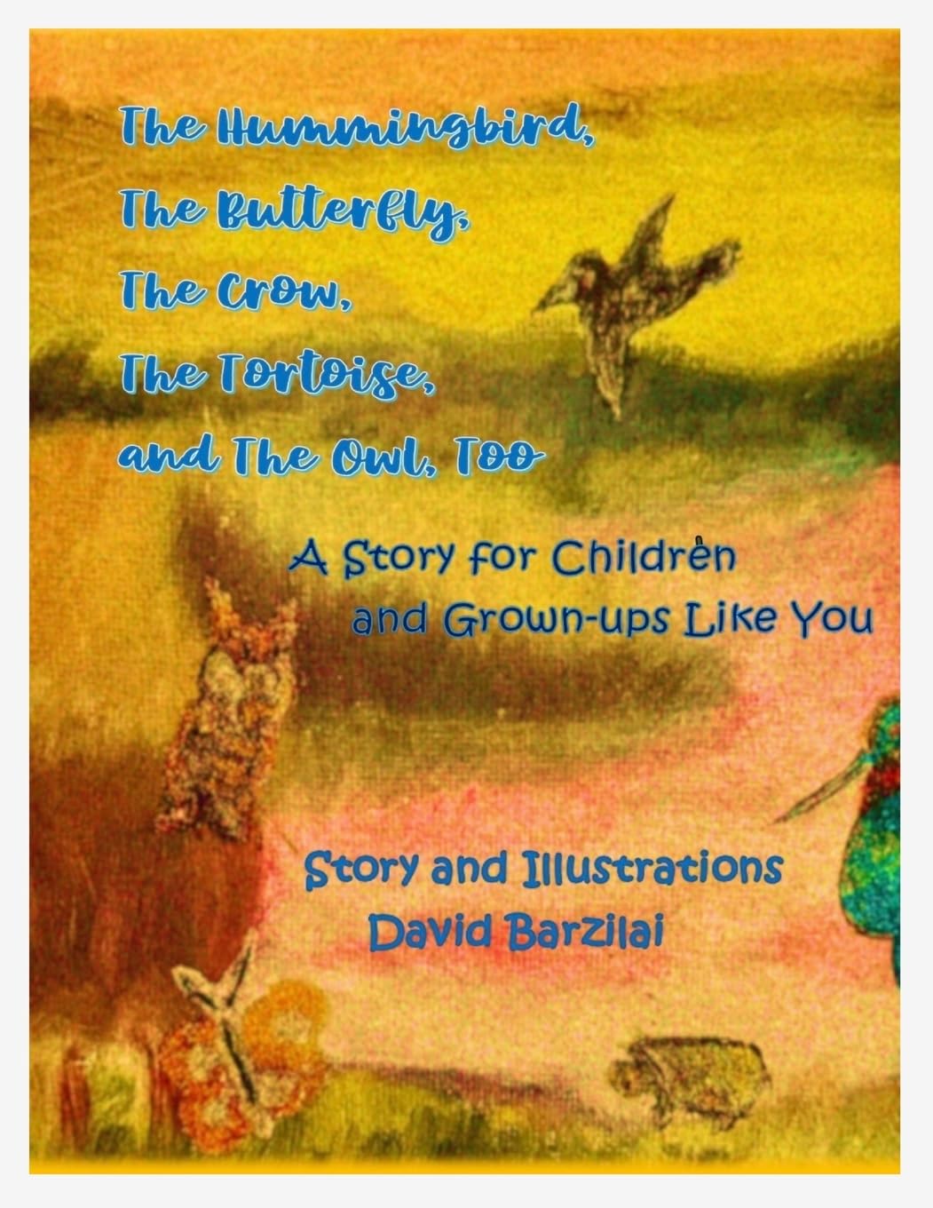 The Hummingbird, The Butterfly, The Crow, The Tortoise, and The Owl, Too Non-fiction