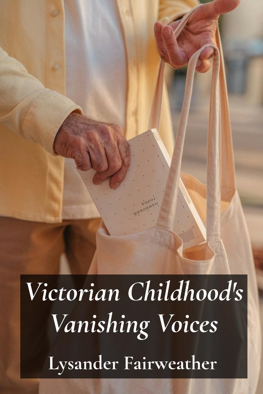 Victorian Childhood's Vanishing Voices Non-fiction