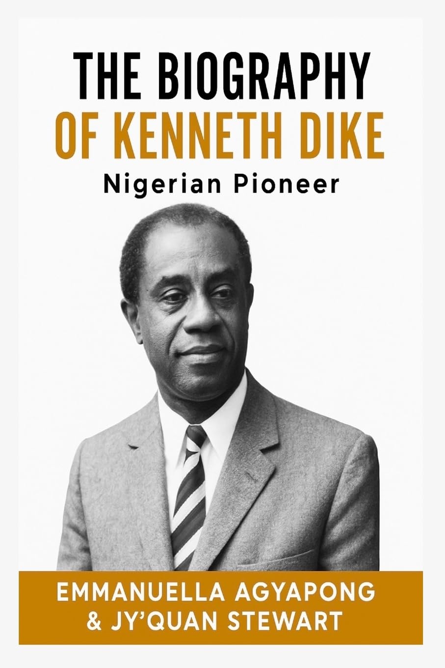 The Biography of Kenneth Dike Politics & History