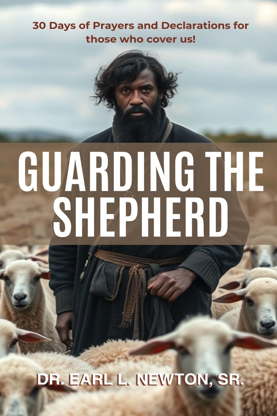 Guarding the Shepherd (30 Days of Prayers and Declarations for those who cover us) Religion & Esotericism