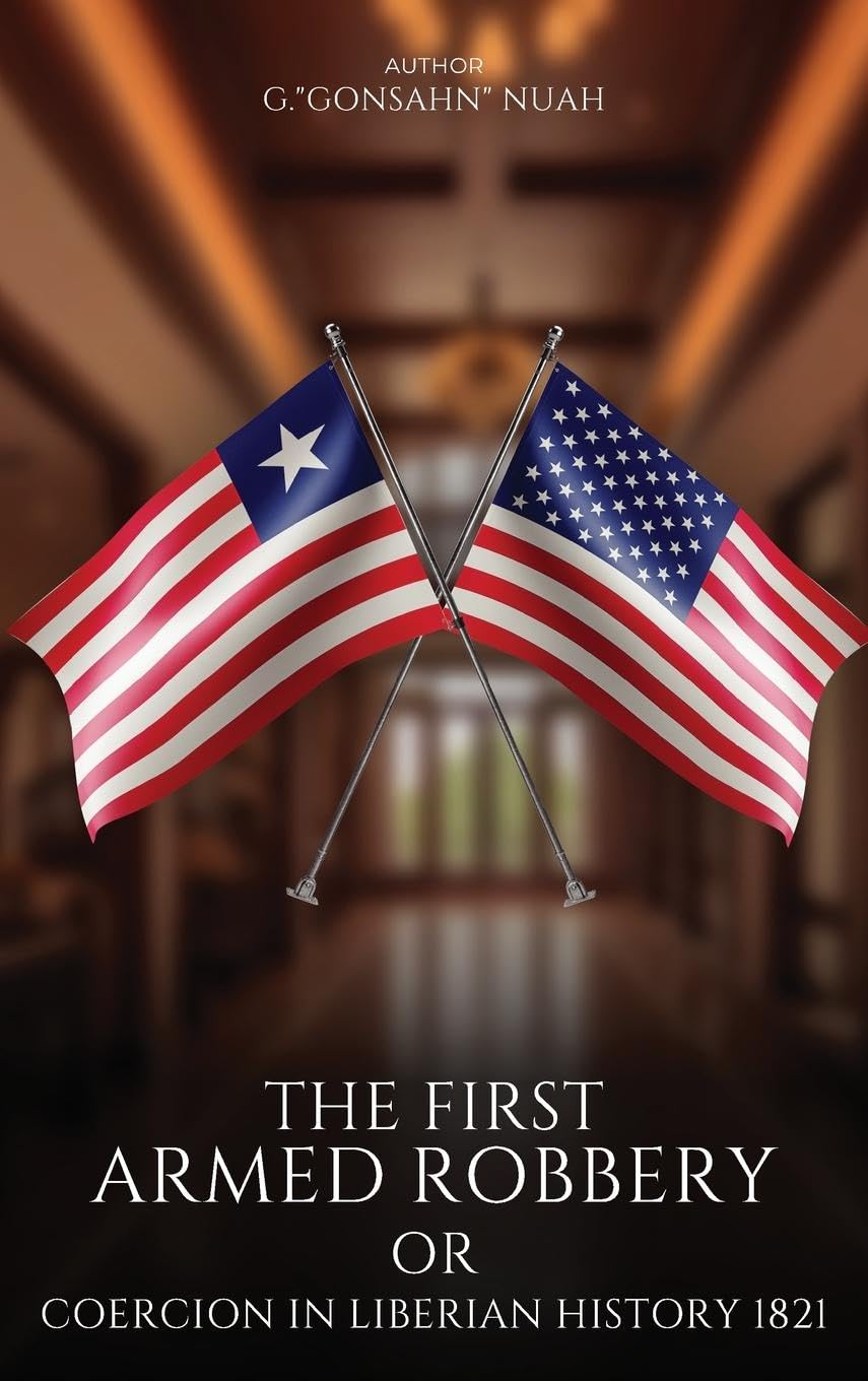 THE FIRST ARMED ROBBERY OR COERCION IN LIBERIAN HISTORY 1821 Education & Training