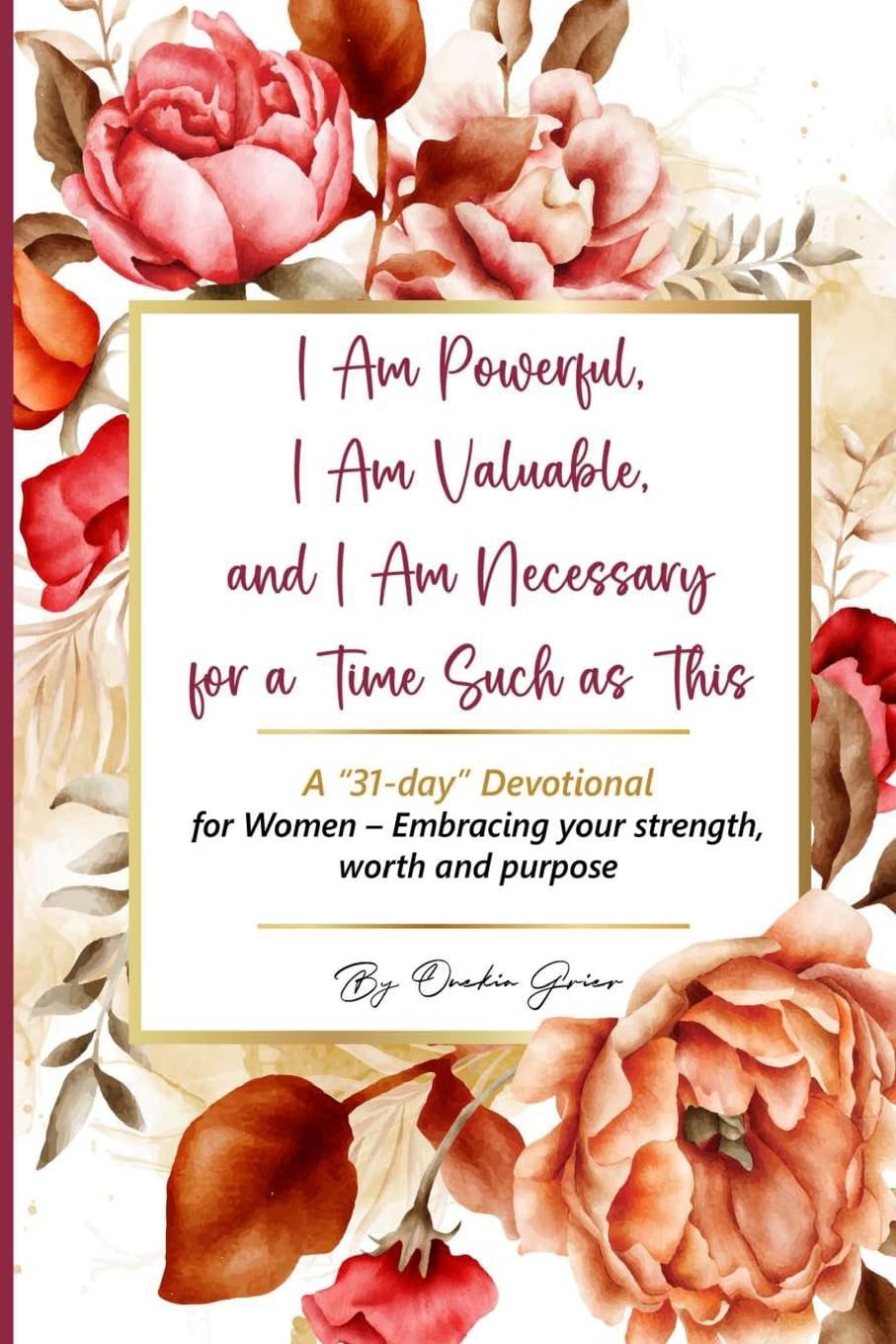 I Am Powerful, I Am Valuable, and I Am Necessary for a Time Such as This    A "31-day" Devotional for Women - Embracing your strength, worth and purpose Leisure & Fun
