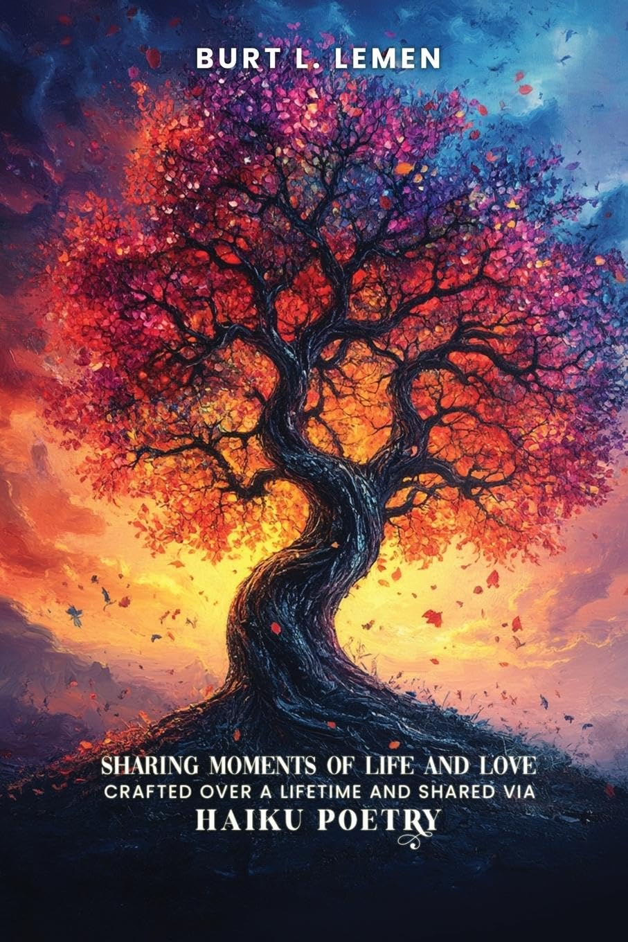 Sharing Moments of Life and Love, Crafted Over a Lifetime and Shared via Haiku Poetry Poetry