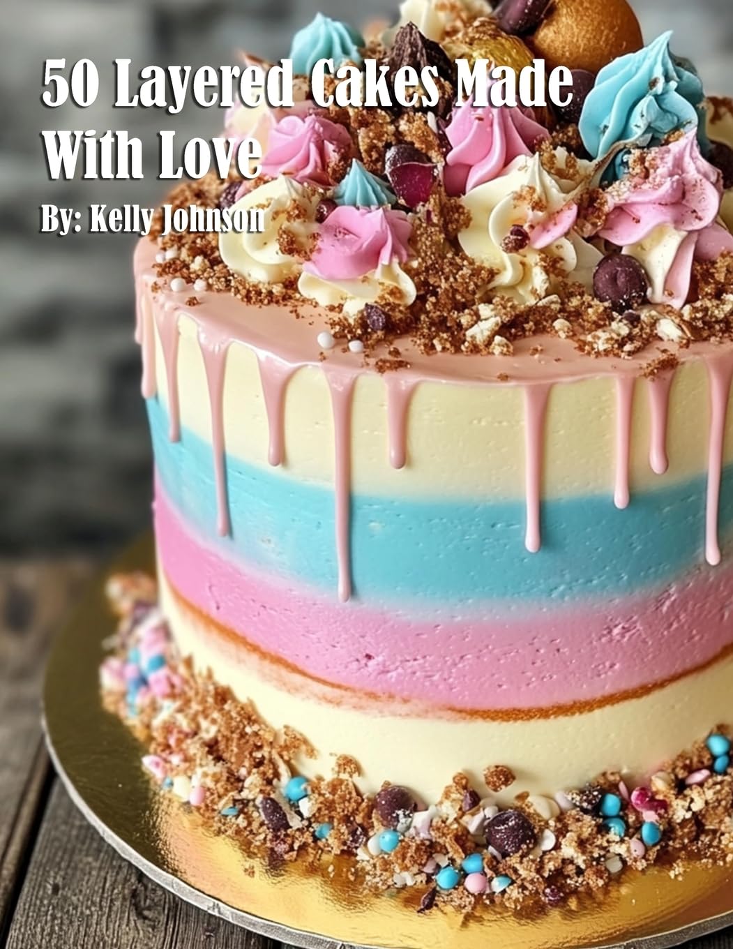 50 Layered Cakes Made With Love Leisure, Home & Garden