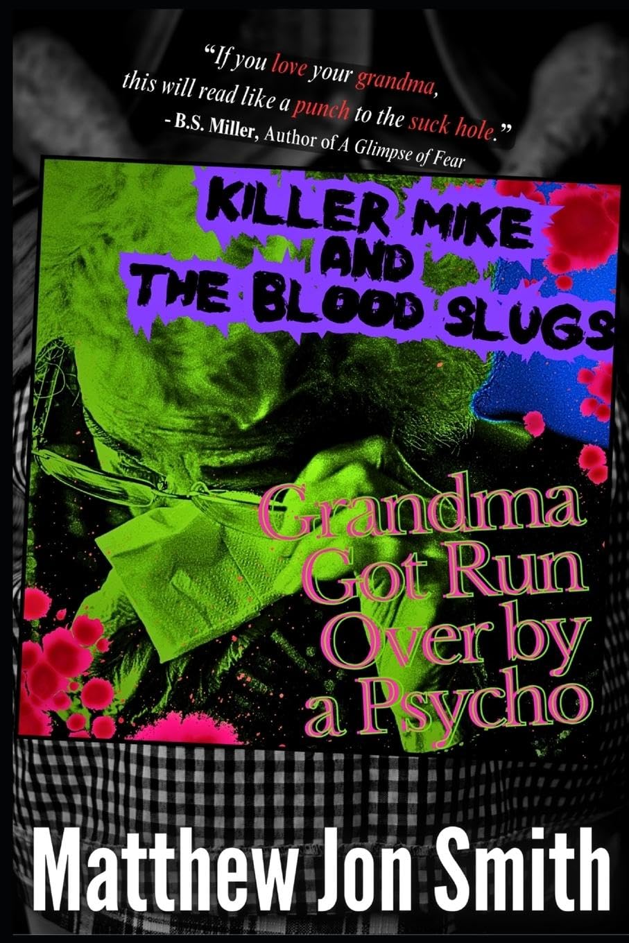 Killer Mike and the Blood Slugs - Grandma Got Run Over by a Psycho Horror & Mystery
