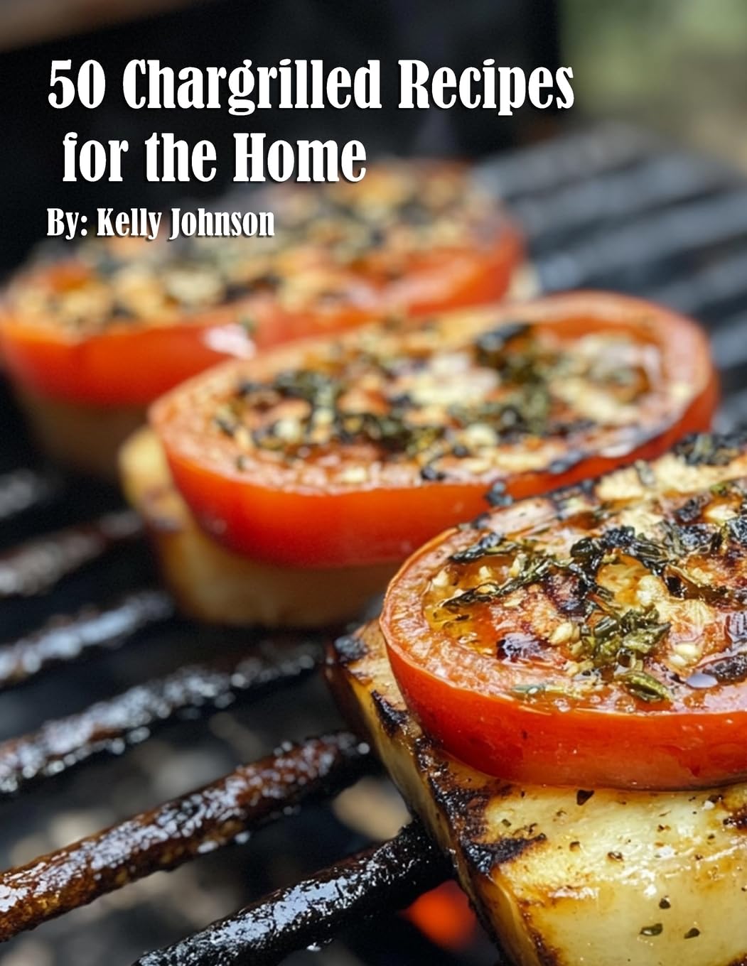 50 Chargrilled Recipes for the Home Leisure, Home & Garden