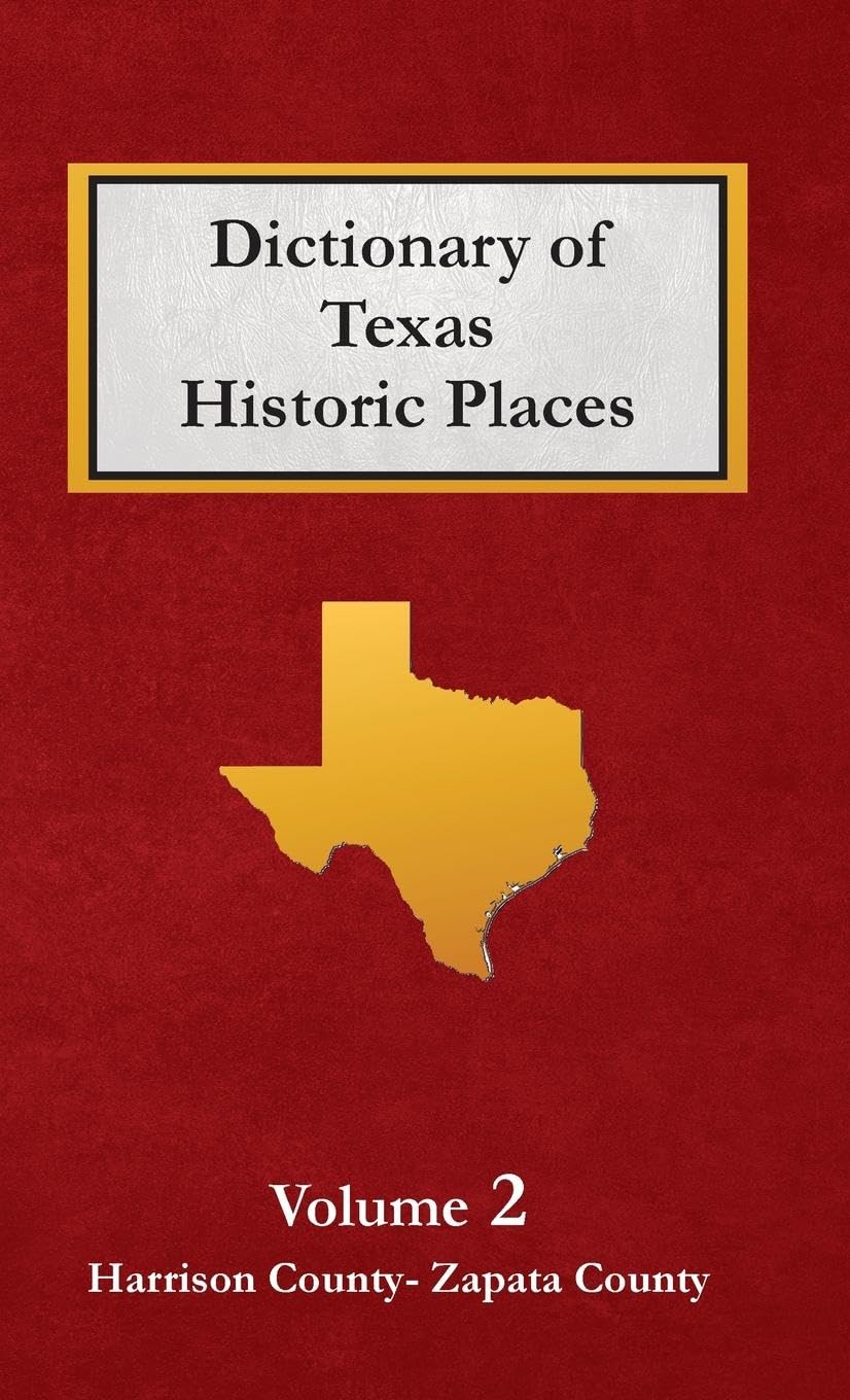 Dictionary of Texas Historic Places  Volume 2 Leisure, Home & Garden