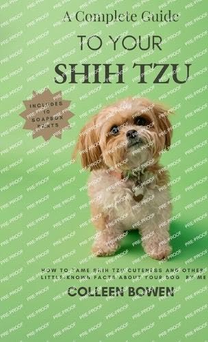 A Complete Guide to Your Shih Tzu How to tame Shih Tzu cuteness and other little-known facts about your dog by me Pets
