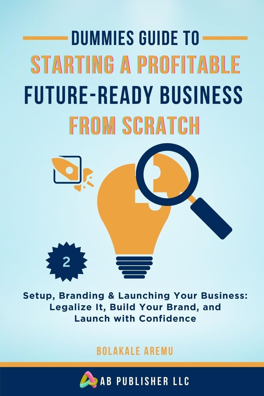 Dummies Guide to Starting a Profitable, Future-Ready Business from Scratch, 2 Business, Finance & Career