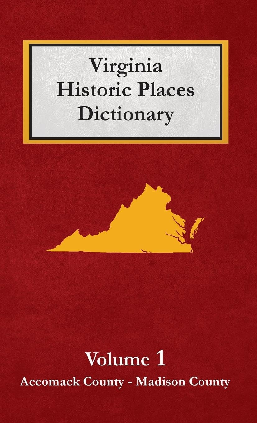 Dictionary of Virginia Historic Places  - Volume 1 Politics & History