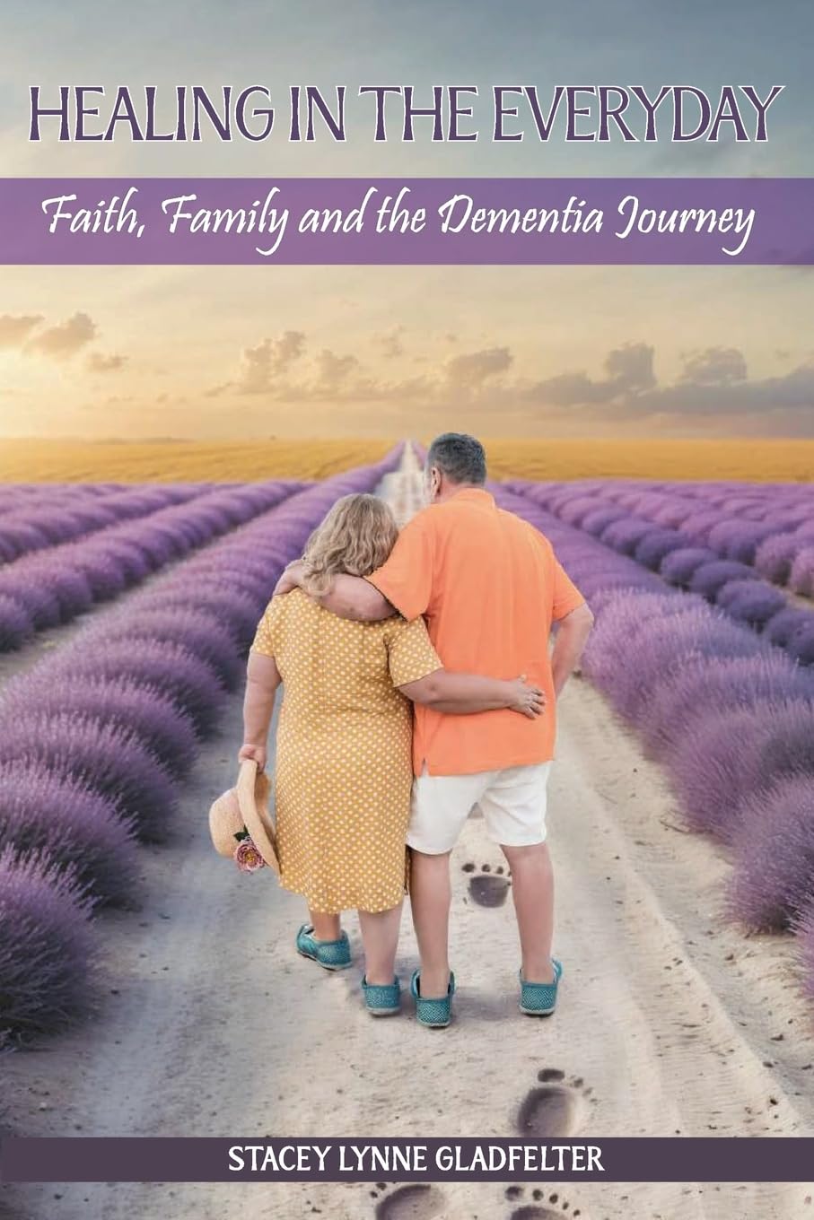 Healing In The Everyday Faith, Family and the Dementia  Journey Medicine