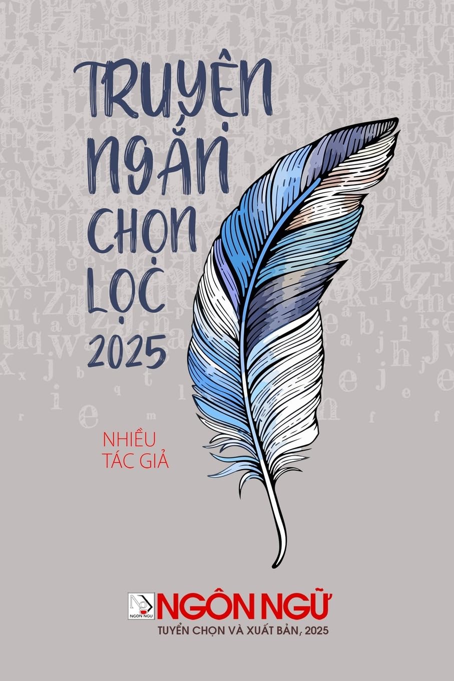Ngôn Ng¿ - Tuy¿n T¿p Truy¿n Ng¿n Ch¿n L¿c 2025 (softcover) Contemporary literature