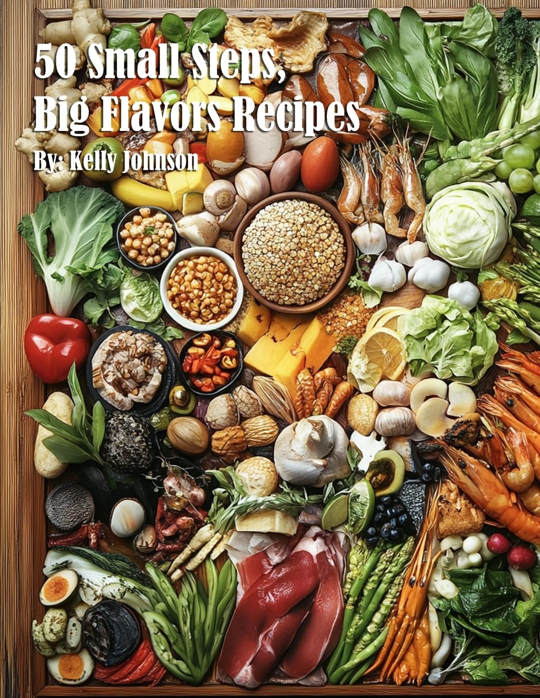 50 Small Steps, Big Flavors Recipes Leisure, Home & Garden