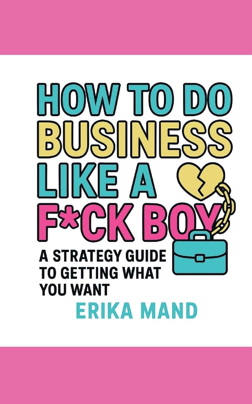 How to do Business Like a F*CK BOY Social Sciences