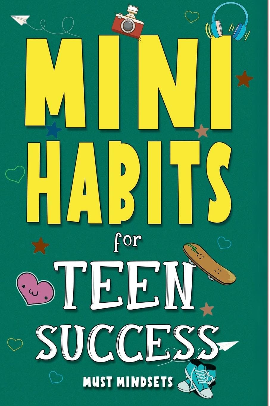 Mini Habits for Teen Success Health, Nutrition & Fitness