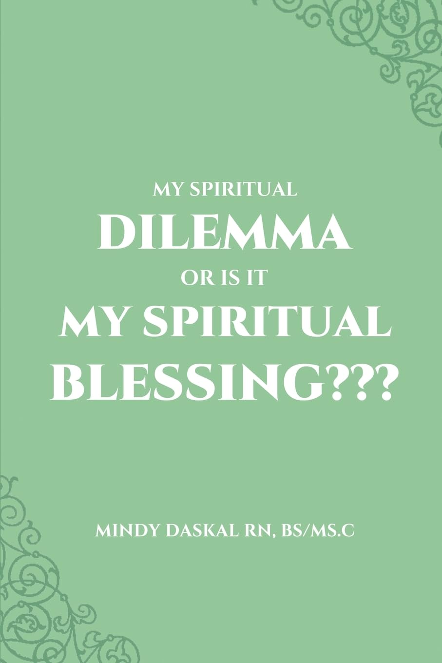 My Spiritual Dilemma or Is It My Spiritual Blessing??? Medicine