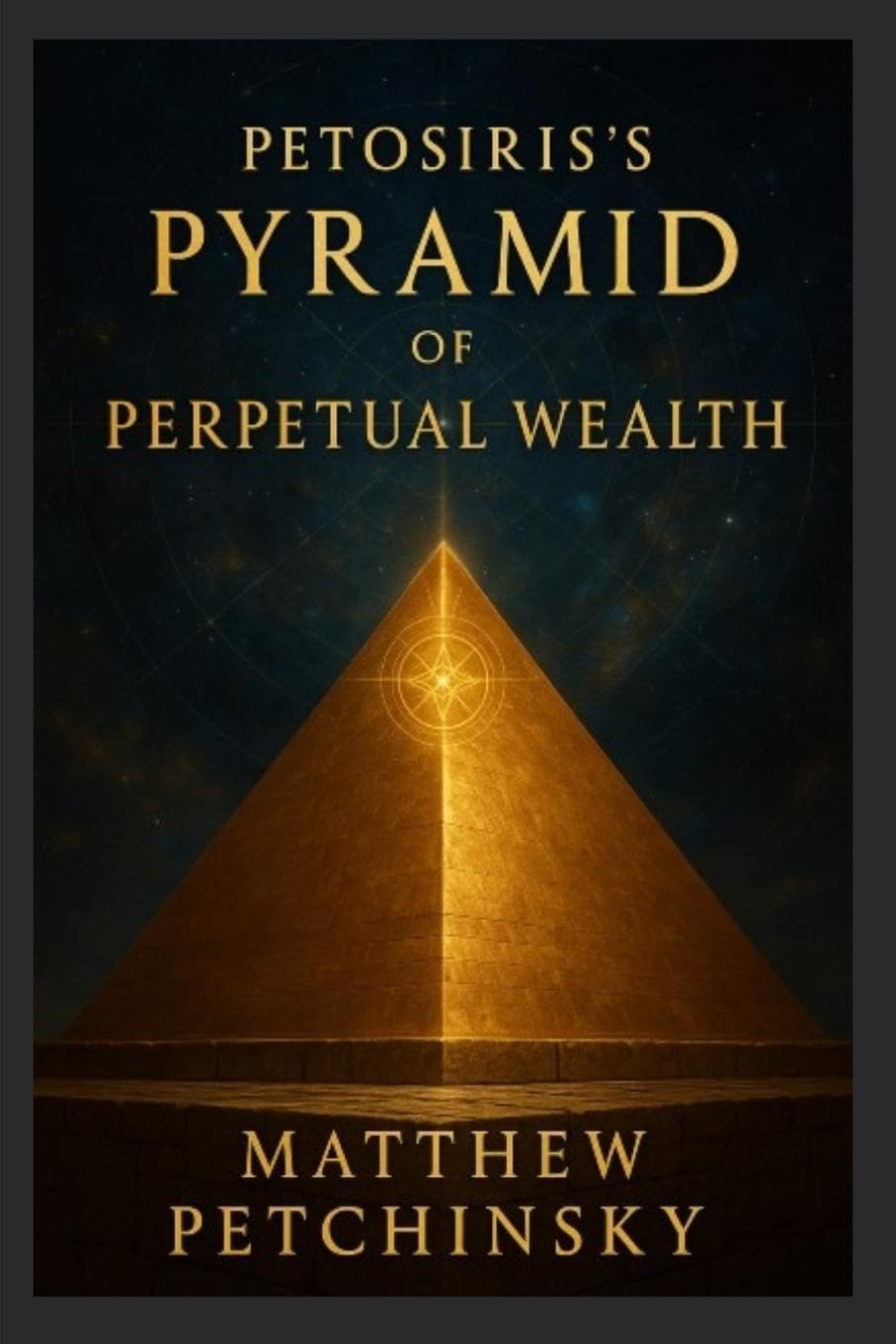 Petosiris's Pyramid of Perpetual Wealth Business, Finance & Career