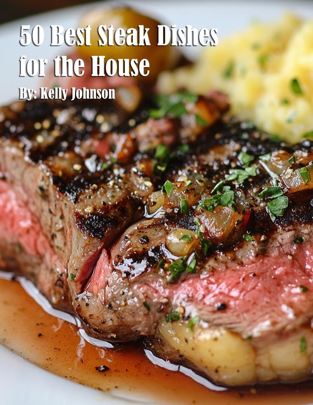 50 Best Steak Dishes for the House Leisure, Home & Garden