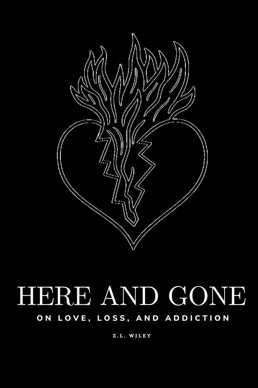 Here and Gone - On Love, Loss, and Addiction Poetry