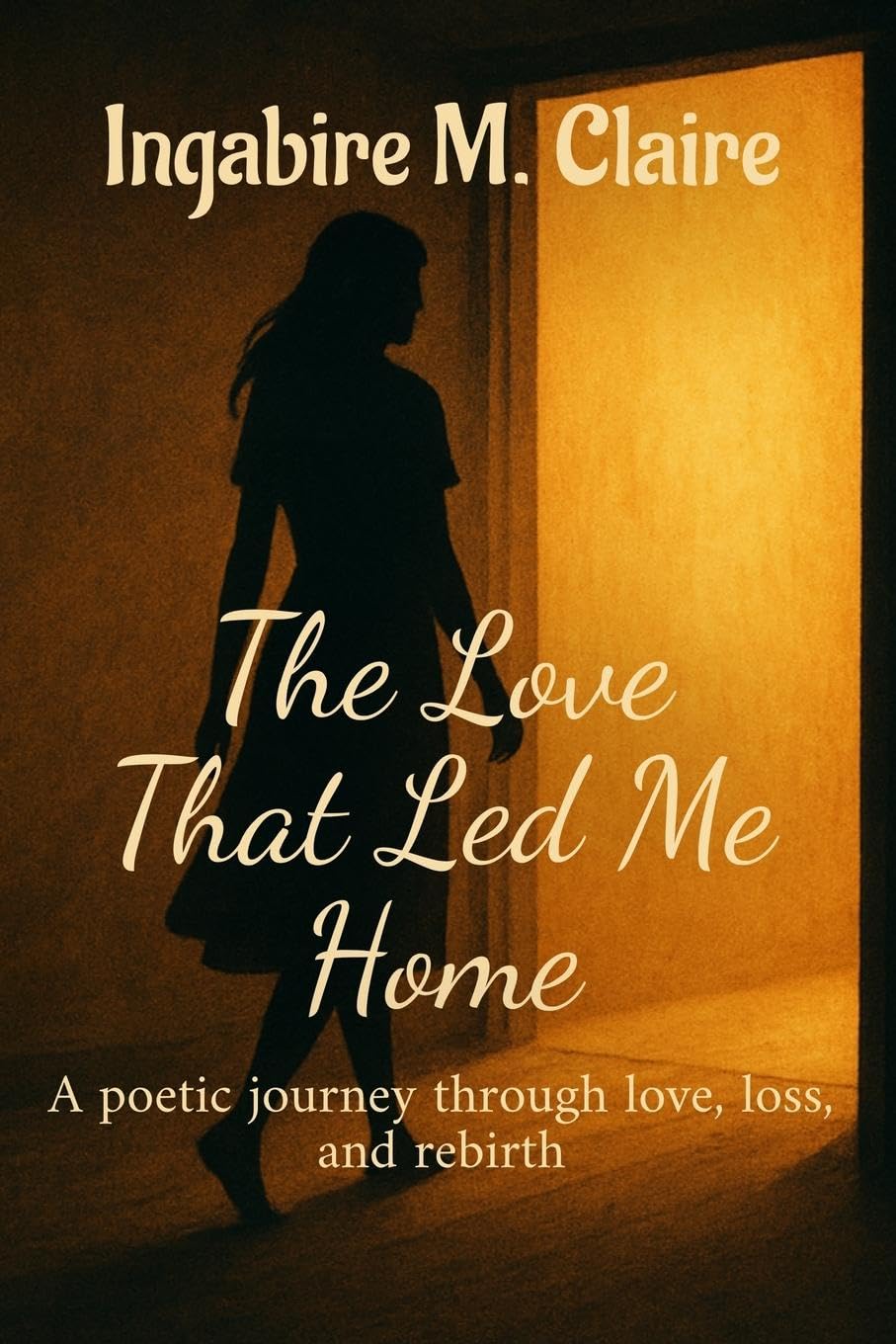 The Love That Led Me Home Poetry