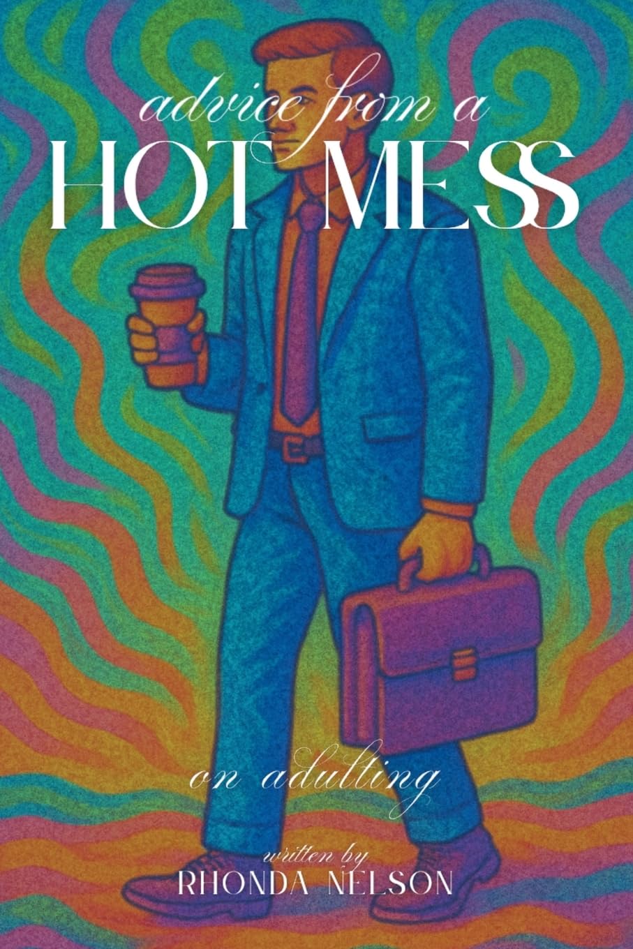 Advice from a Hot Mess on Adulting Business, Finance & Career
