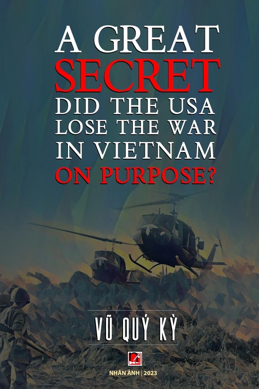 A Great Secret - Did The USA Lose The War In Vietnam On Purpose (soft cover - with signature -2025 edition) Contemporary literature