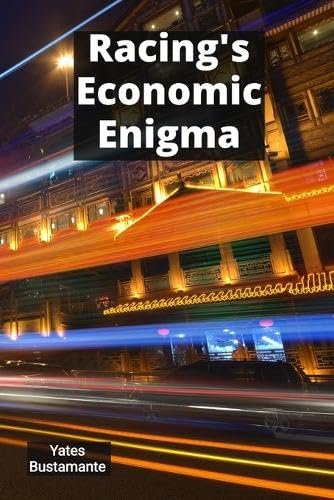 Racing's Economic Enigma Business, Finance & Career
