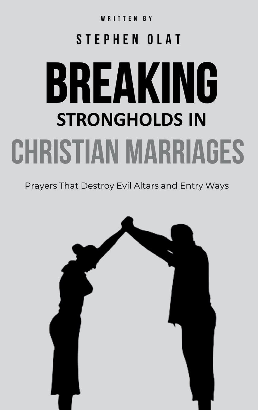 Breaking Strongholds in Christian Marriages Parents & Children