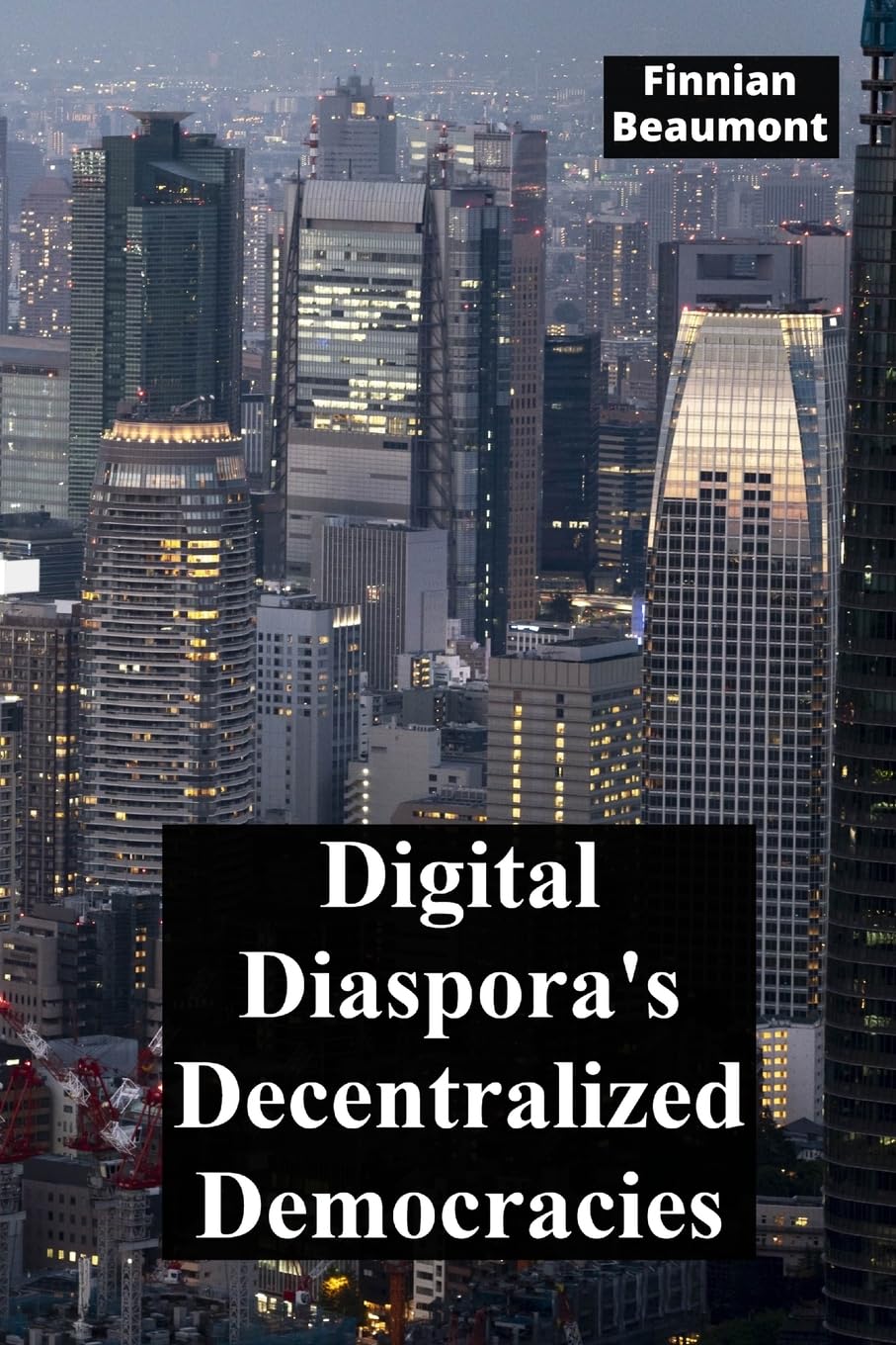Digital Diaspora's Decentralized Democracies Politics & History