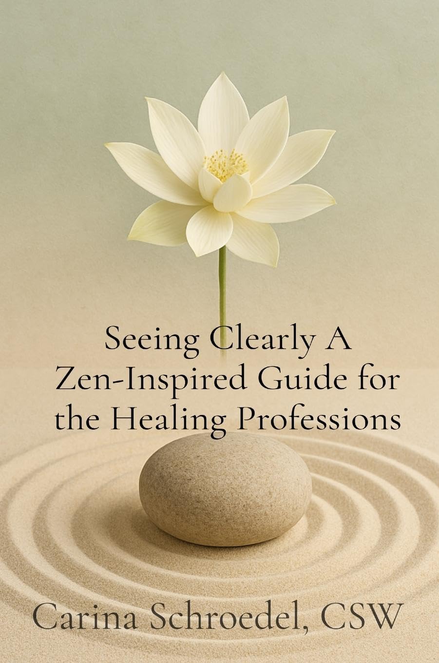 Seeing Clearly A Zen-Inspired Guide for the Healing Professions Lifestyle