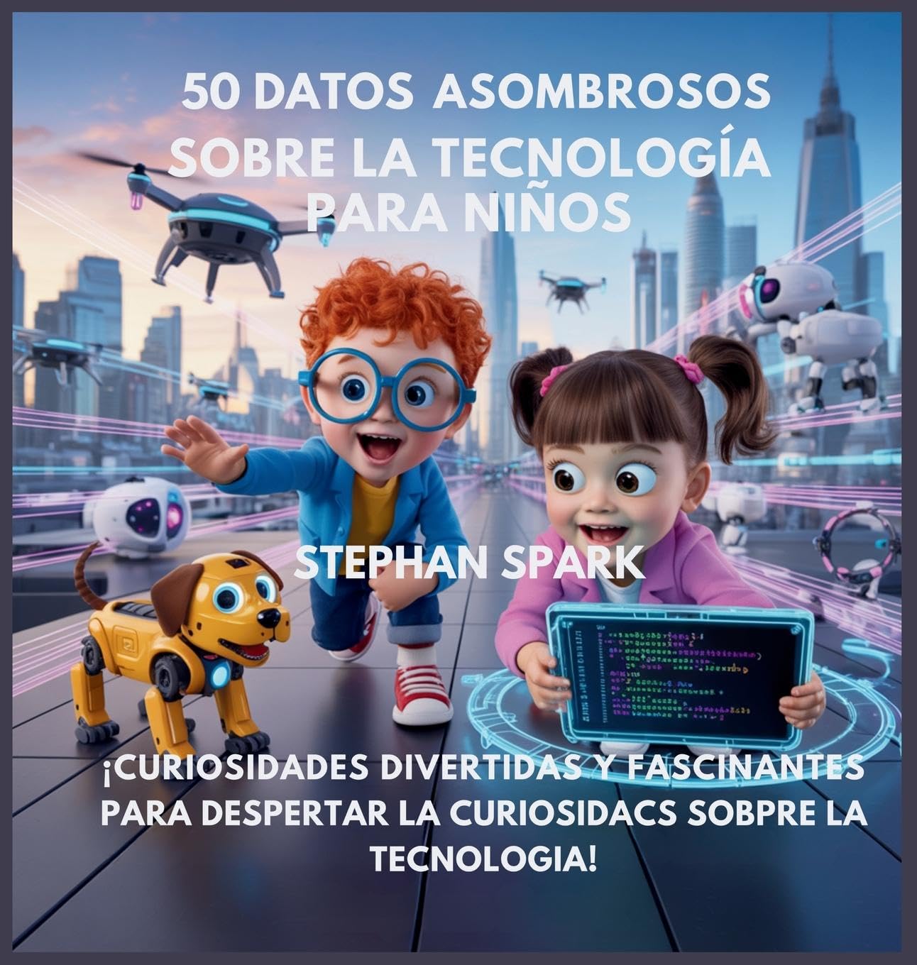 50 Datos Sorprendentes Sobre Tecnología Para Niños Non-fiction