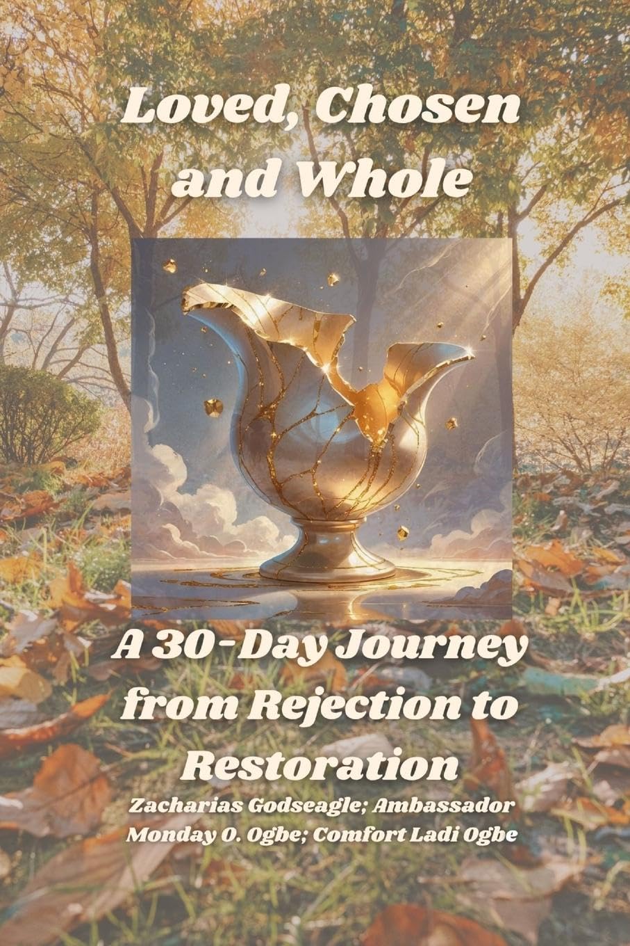 Loved, Chosen and Whole -  A 30-Day Journey from Rejection to Restoration Self-help