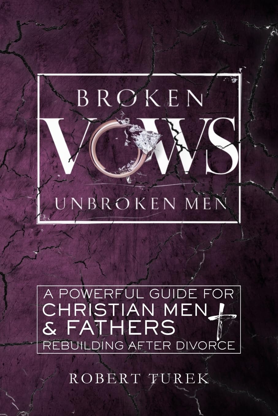 Broken Vows, Unbroken Men Parents & Children