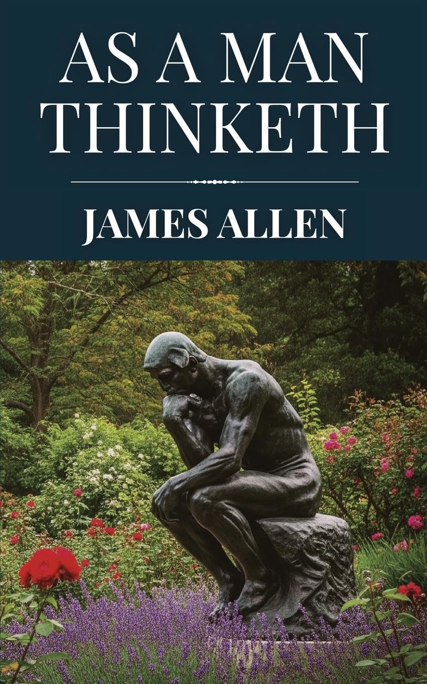 As a Man Thinketh by James Allen (Polis & Praxis Classics) Business, Finance & Career
