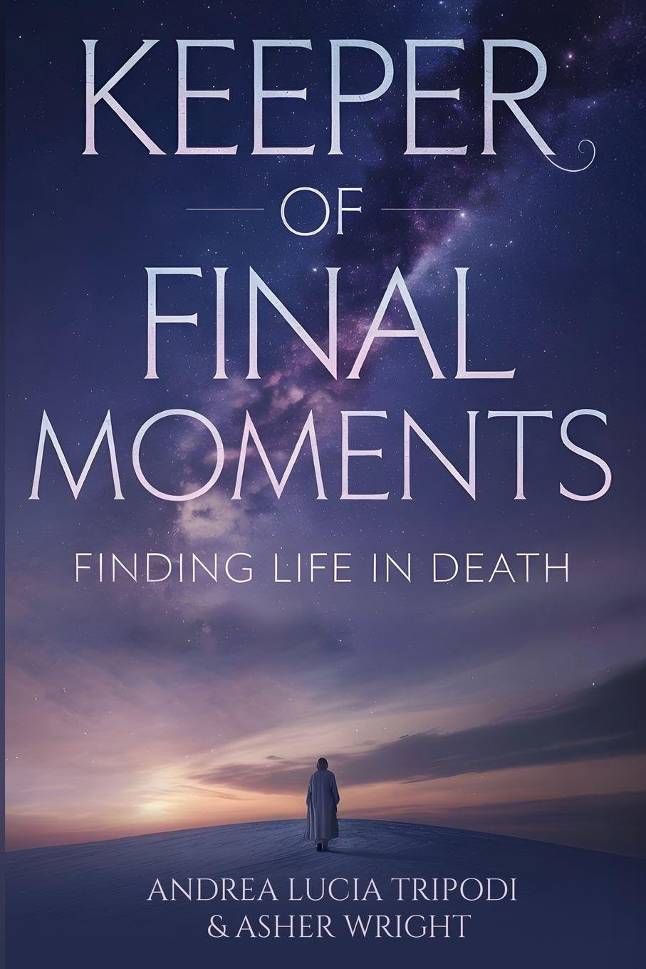 Keeper Of Final Moments - Finding Life In Death Self-help