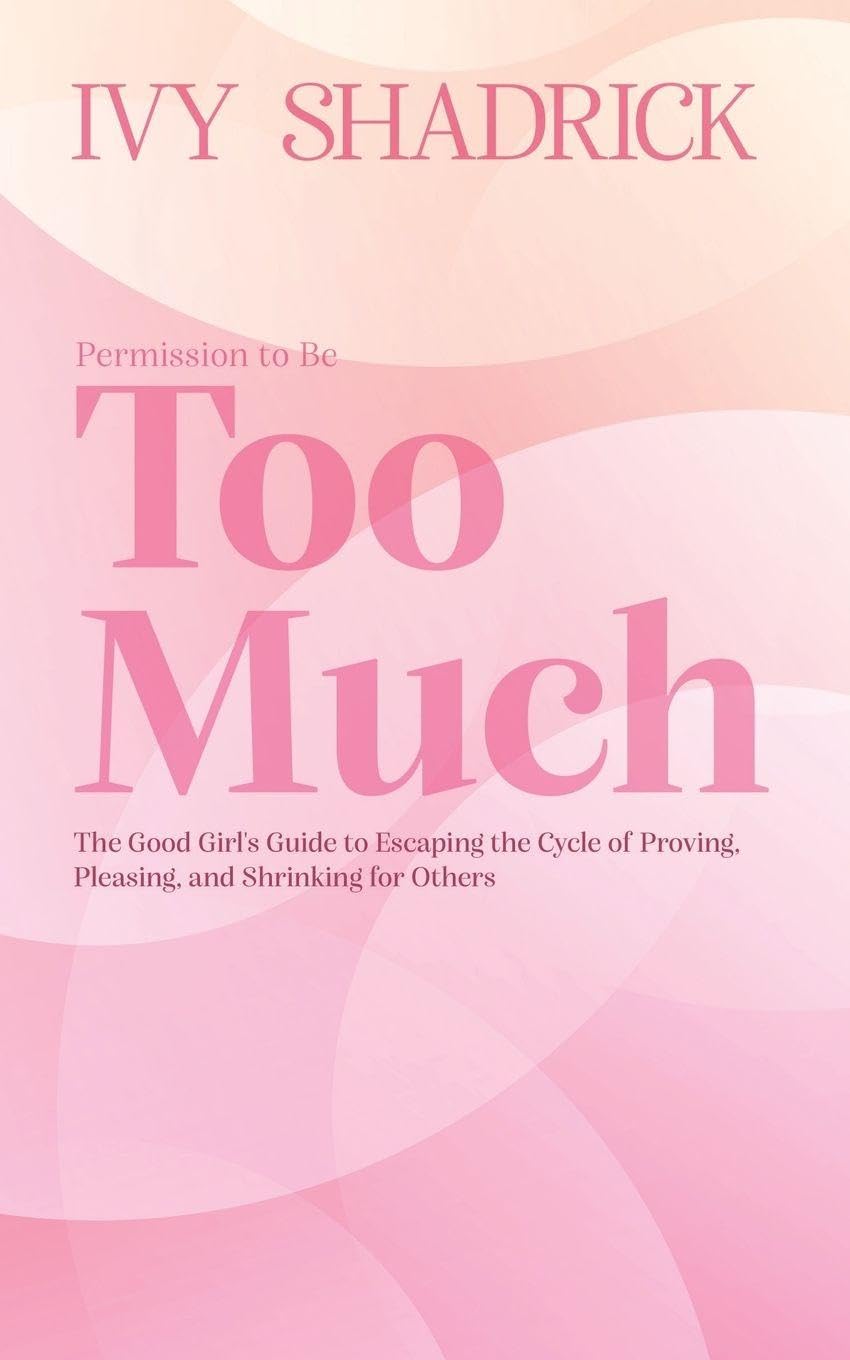 Permission to Be Too Much Business, Finance & Career