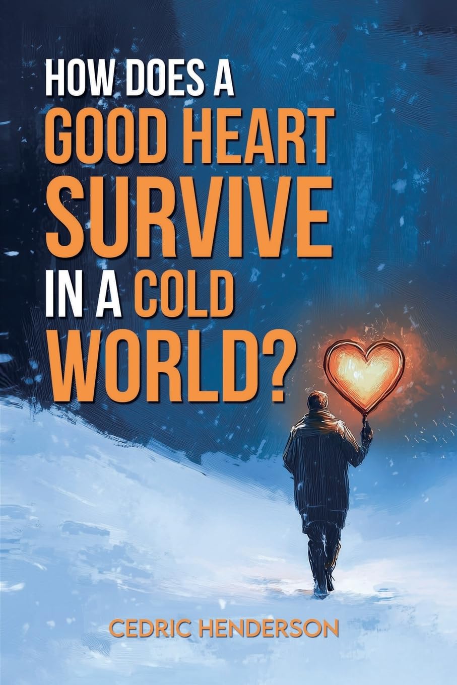 How Does A Good Heart Survive In A Cold World? Poetry