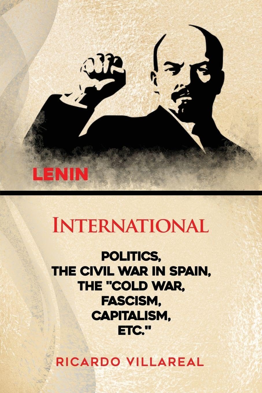 INTERNATIONAL POLITICS, THE CIVIL WAR IN SPAIN, THE "COLD WAR, FASCISM, CAPITALISM, ETC." Politics & History