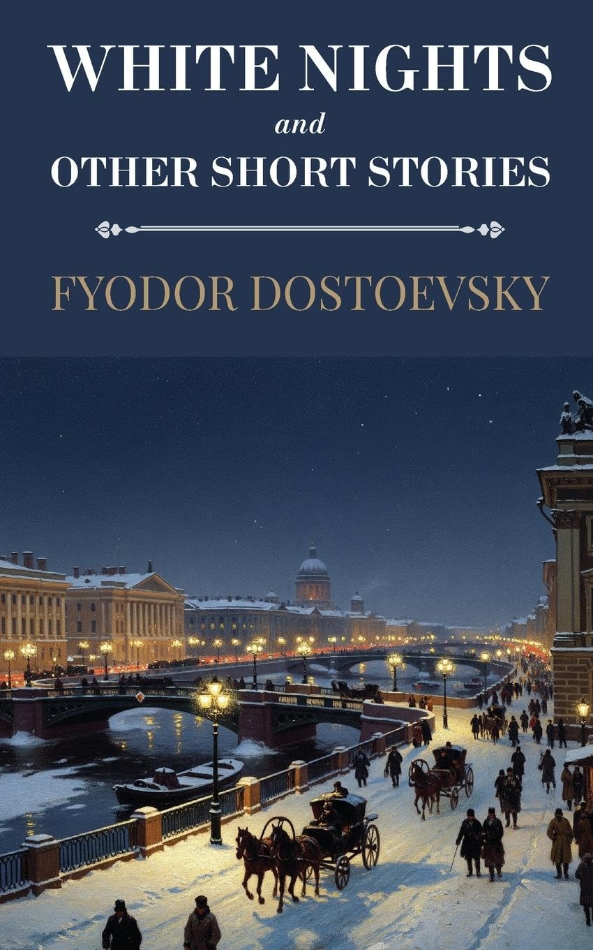 White Nights and Other Short Stories (Polis & Praxis Classics) Essays & Short Stories
