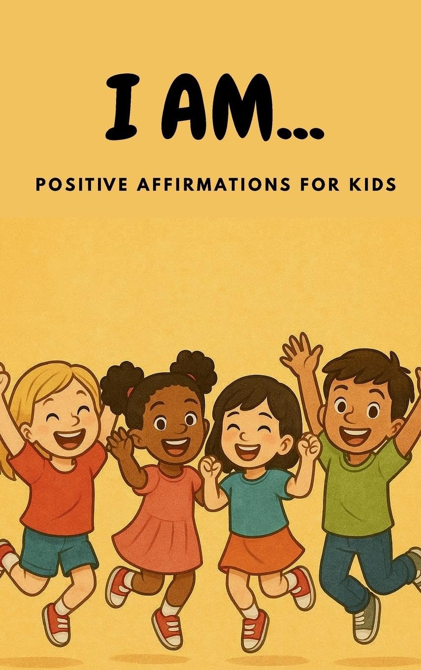 I AM... Positive Affirmations for Kids Non-fiction